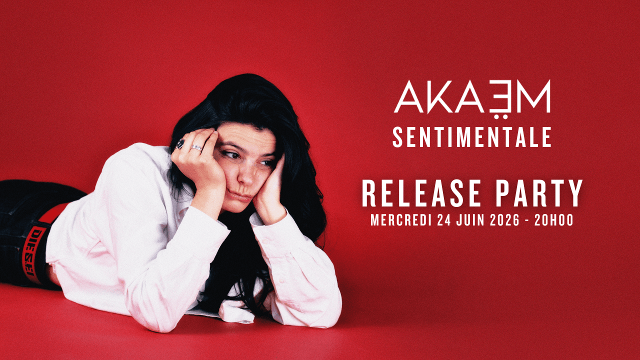 Akaëm : Release Party de "Sentimentale" + Yadē
