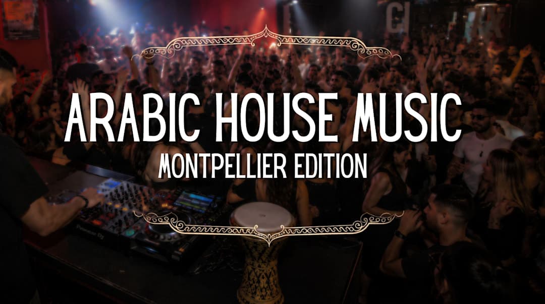 ARABIC HOUSE MUSIC à MONTPELLIER