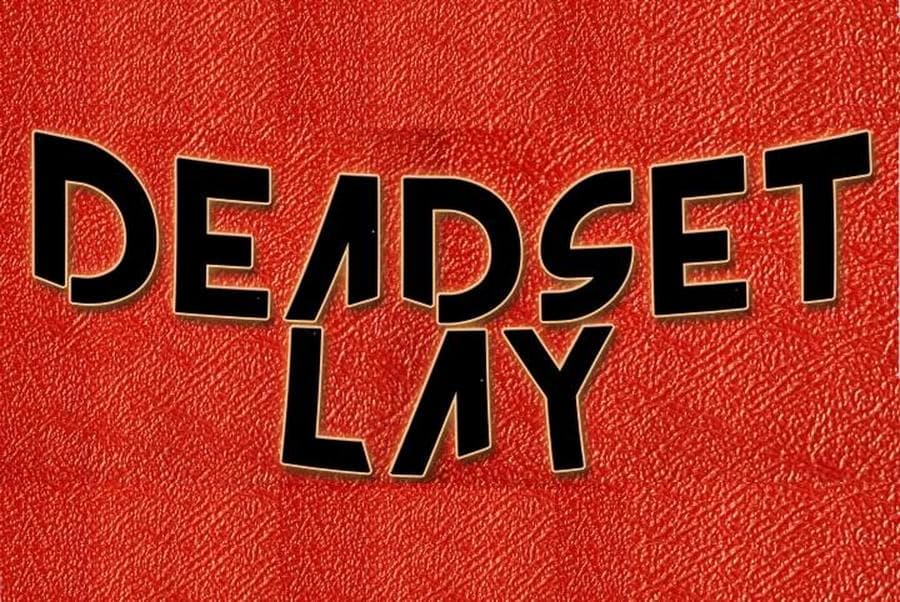 Deadset Lay