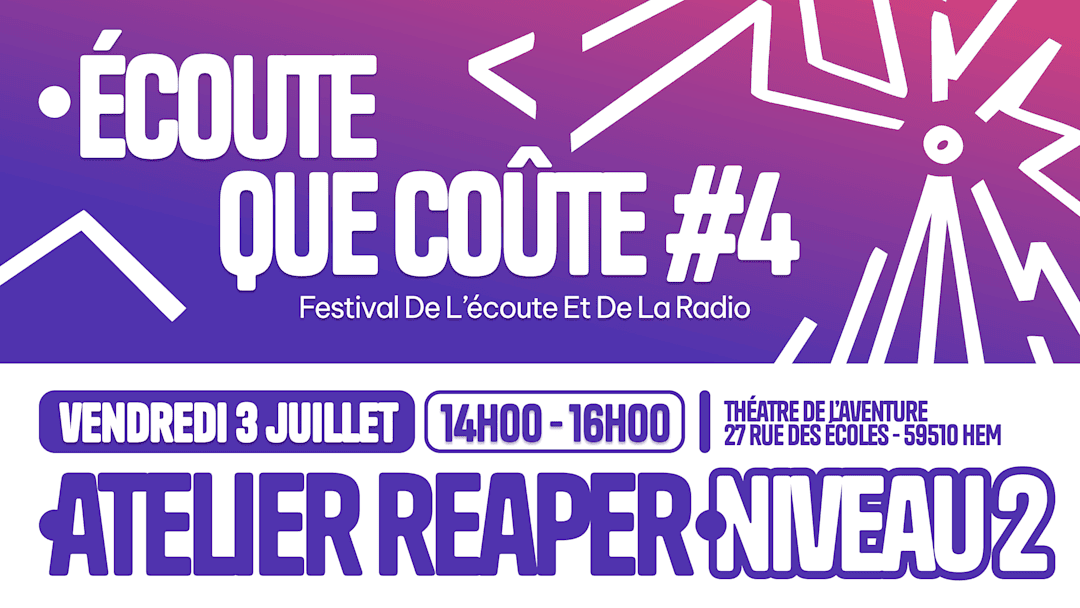 Écoute que coûte #4 - Atelier Reaper niv.2