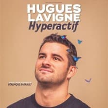 Hugues Lavigne : Hyperactif