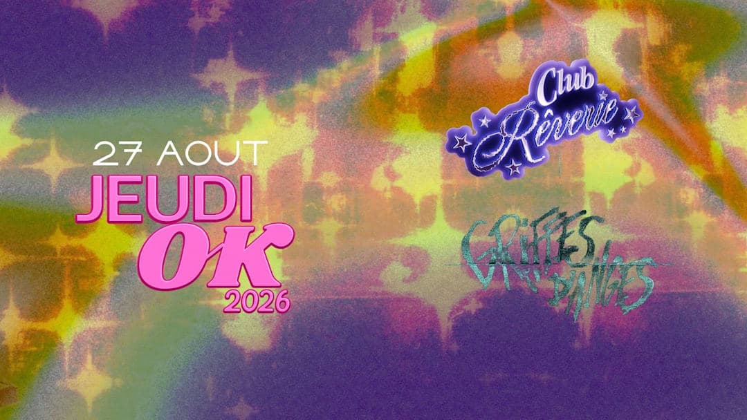 Jeudi OK : Club Rêverie + Griffes d'Anges