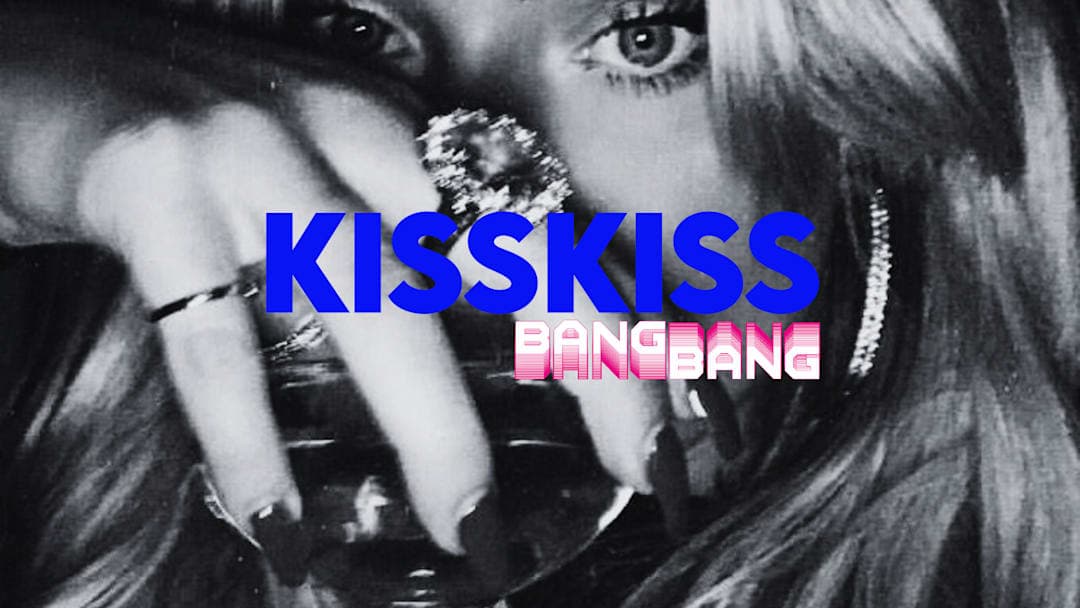 KISS KISS BANG BANG