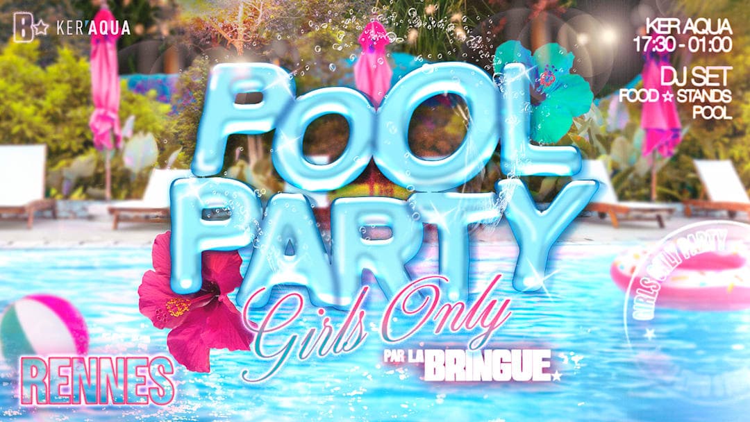 La Bringue - Pool Party Girls Only - Rennes