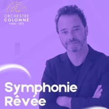 La Symphonie Rêvée - Orchestre Colonne