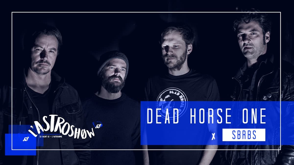 L'Astroshøw : avec Dead Horse One + SBRBS