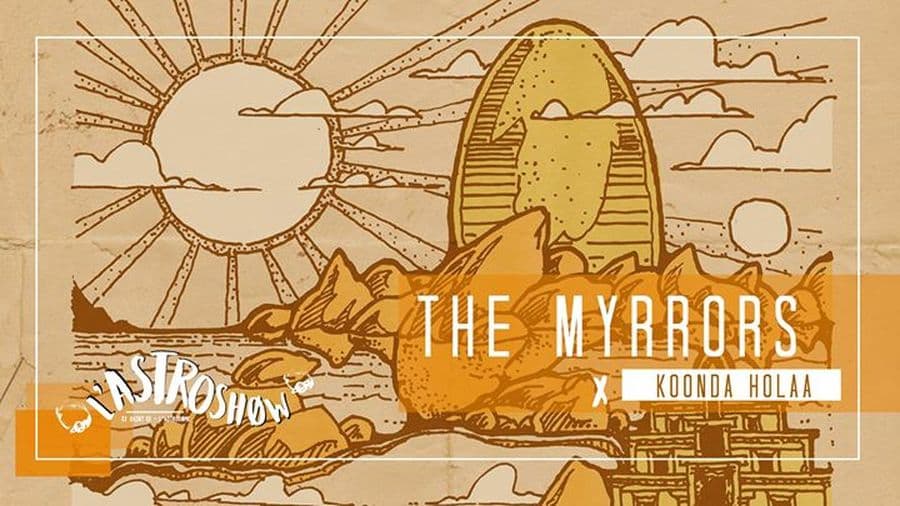 L'Astroshøw : avec The Myrrors + Koonda Holaa