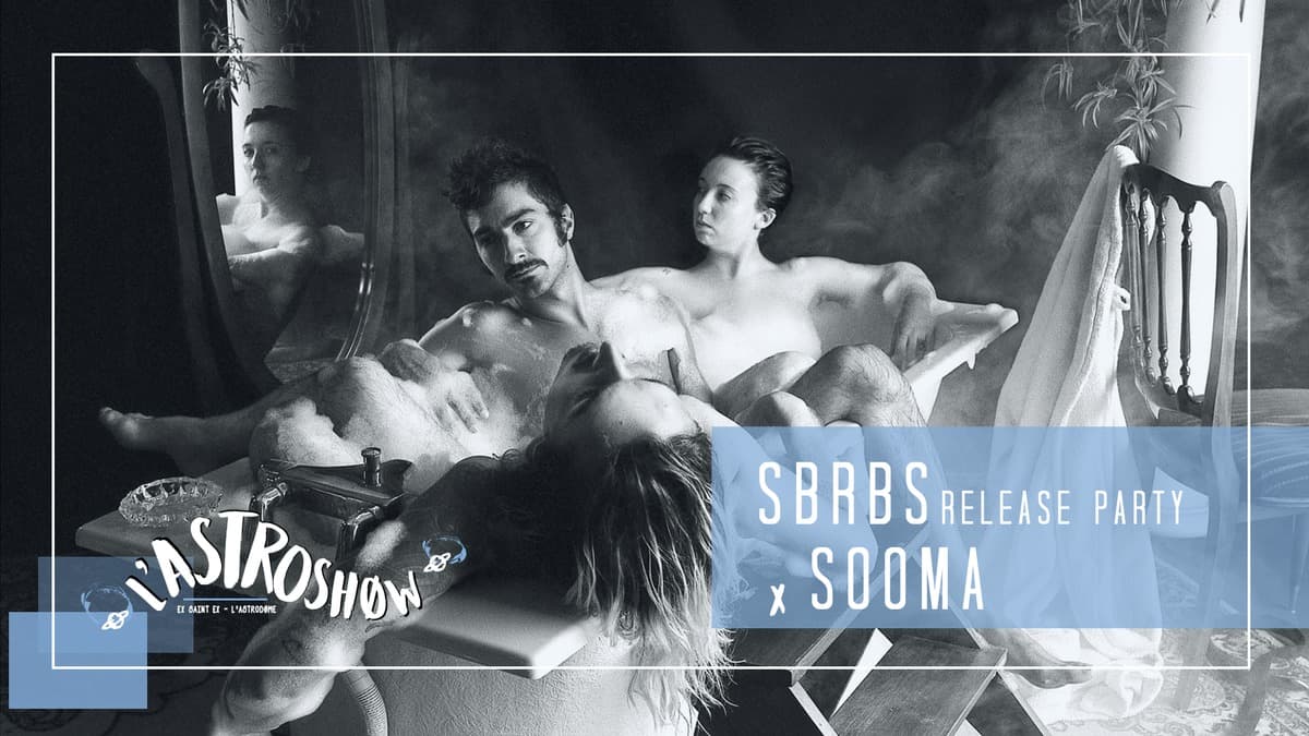 L'Astroshøw : SBRBS release party x SOOMA