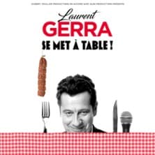 Laurent Gerra - « se met à table ! »