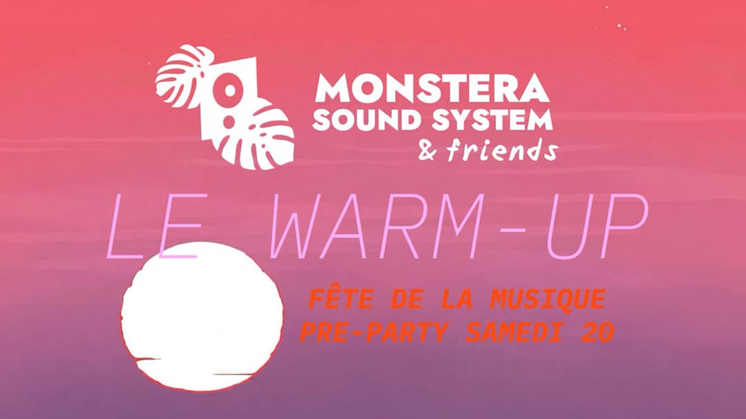 Monstera Sound System 004: Le Warm Up