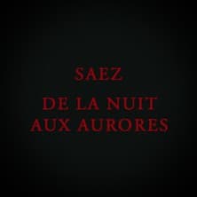 Saez - Les Maudits, de la Nuit aux Aurores