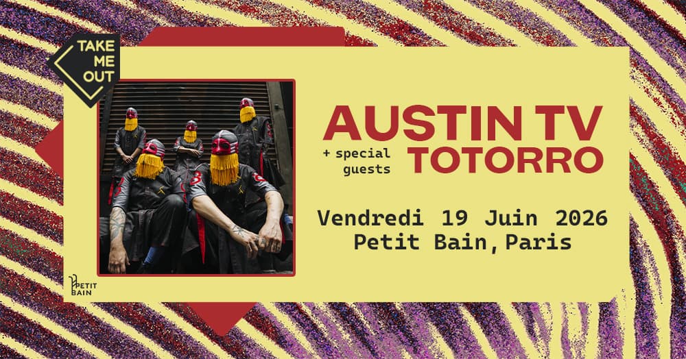 Take Me Out : Austin TV + Totorro en concert à Paris !