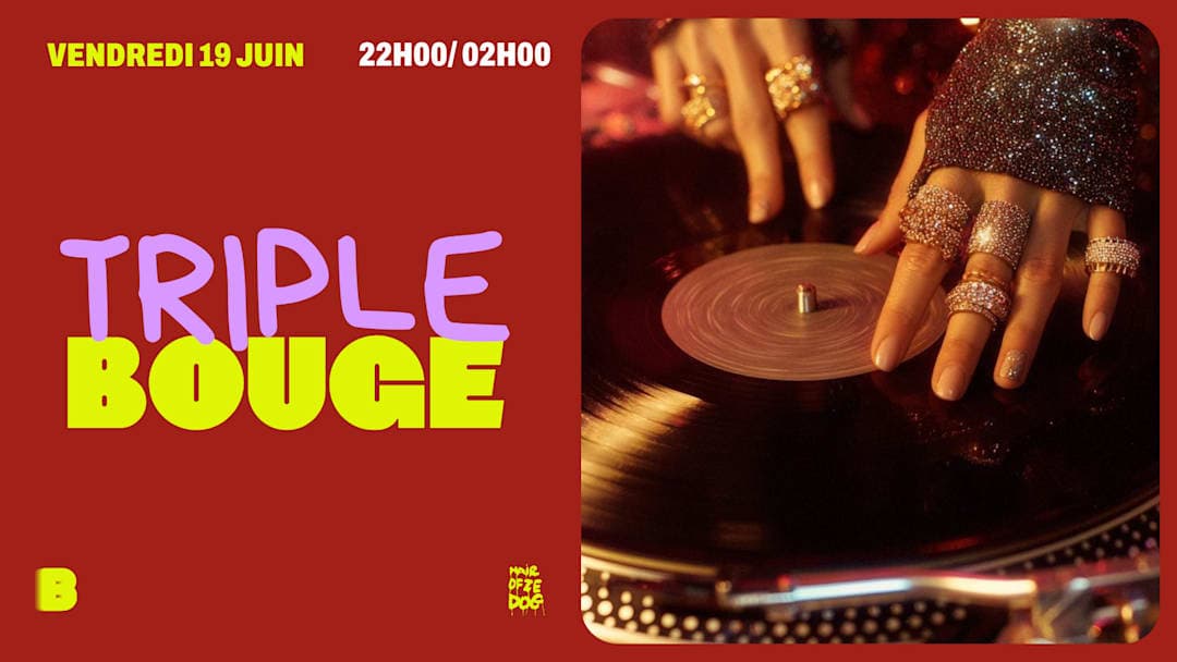 TRIPLE BOUGE @ LE BOUGE