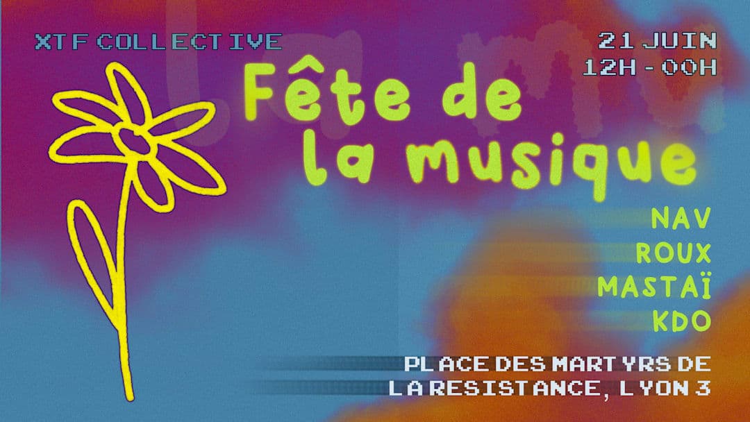 XTF FÊTE LA MUSIQUE [OPEN AIR GRATUIT]