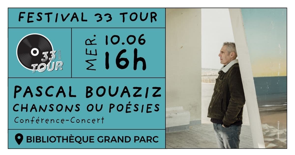 Festival 33 Tour - "Chansons ou Poésies" - Conférence Concert de Pascal Bouaziz