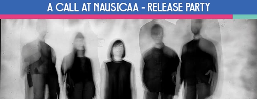 A CALL AT NAUSICAA (Release Party) + Sahara + Les Sauvages Colorés + Surprises