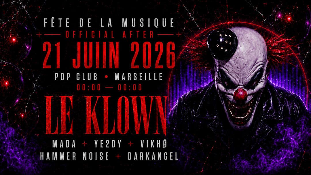 AFTER FÊTE DE LA MUSIQUE W/ LE KLOWN - POP CLUB MARSEILLE