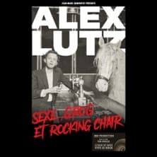 Alex Lutz - Sexe, Grog et Rocking Chair