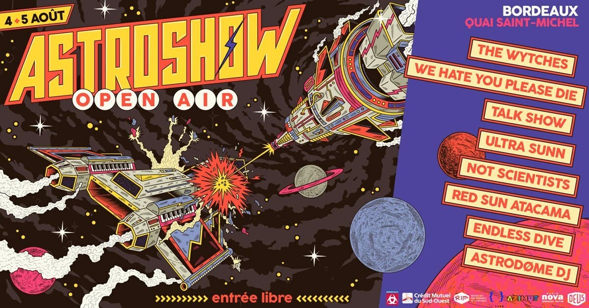 ASTROSHOW OPEN AIR : THE WYTCHES + WE HATE YOU PLEASE DIE + TALK SHOW + NOT SCIENTISTS + RED SUN ATACAMA + ULTRA SUNN + ENDLESS DIVE