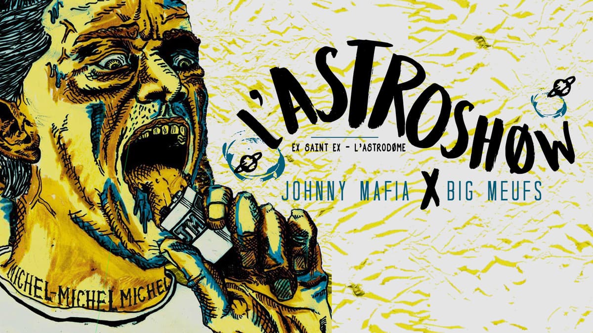 Astroshøw : Johnny Mafia + Big Meufs