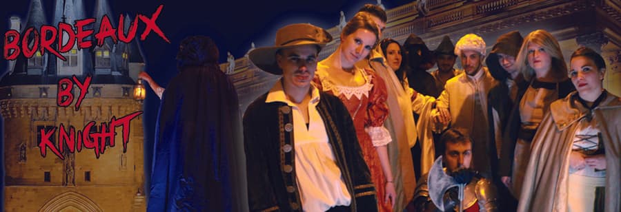 Bordeaux by Knight, visites nocturnes théâtralisées de Bordeaux