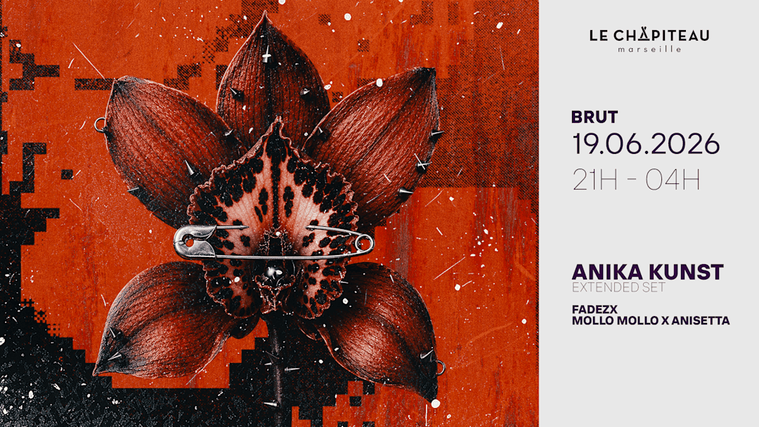 BRUT / ANIKA KUNST, FADEZX & MOLLO MOLLO x ANISETTA