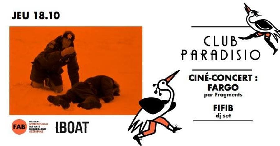 Club Paradisio, le QG du FAB ◆ Ciné-concert : Fargo par Fragments, avec le FIFIB
