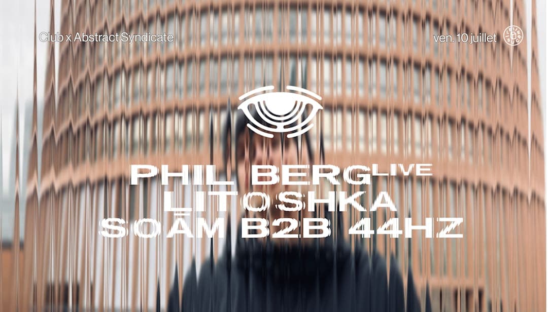 club x abstract syndicate w/ Phil Berg (live), Soam b2b 44hz
