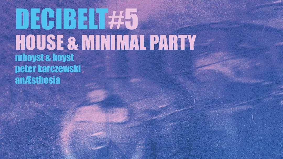 Decibelt #5 - House & Minimal Party