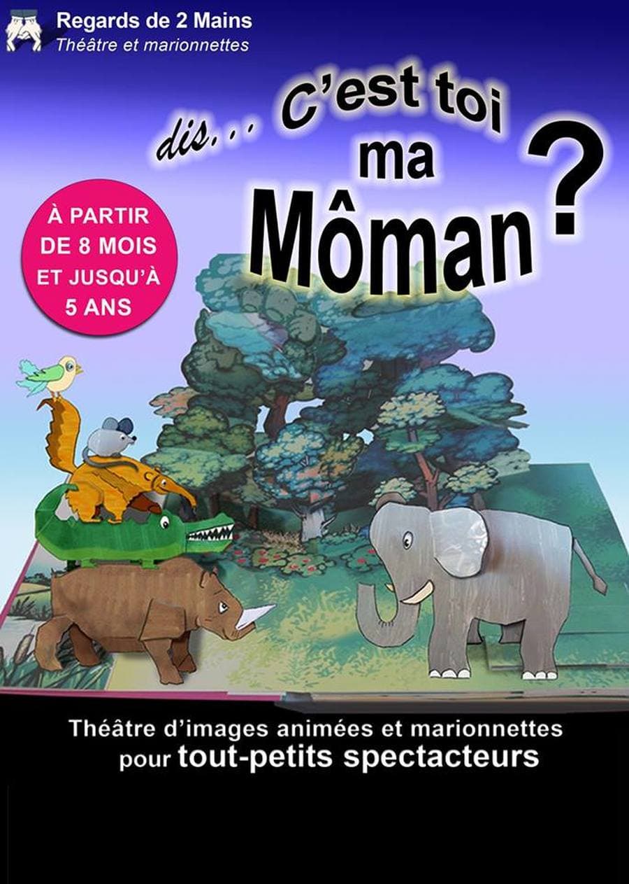 Dis...c'est toi ma Môman ?