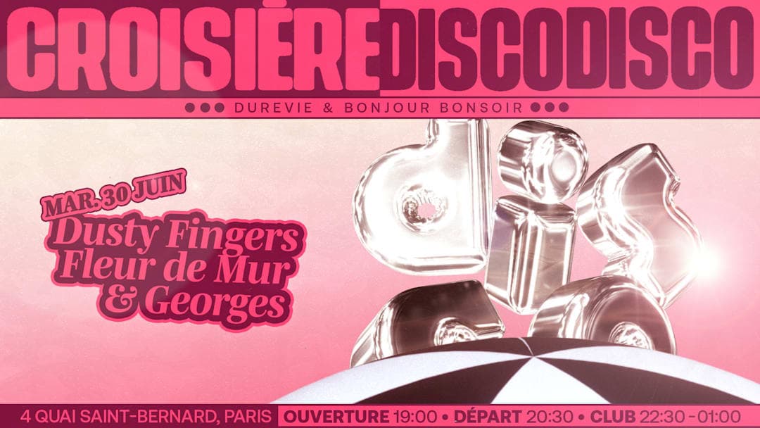 DISCO DISCO CROISIÈRE: Dusty Fingers, Fleur de Mur & Georges