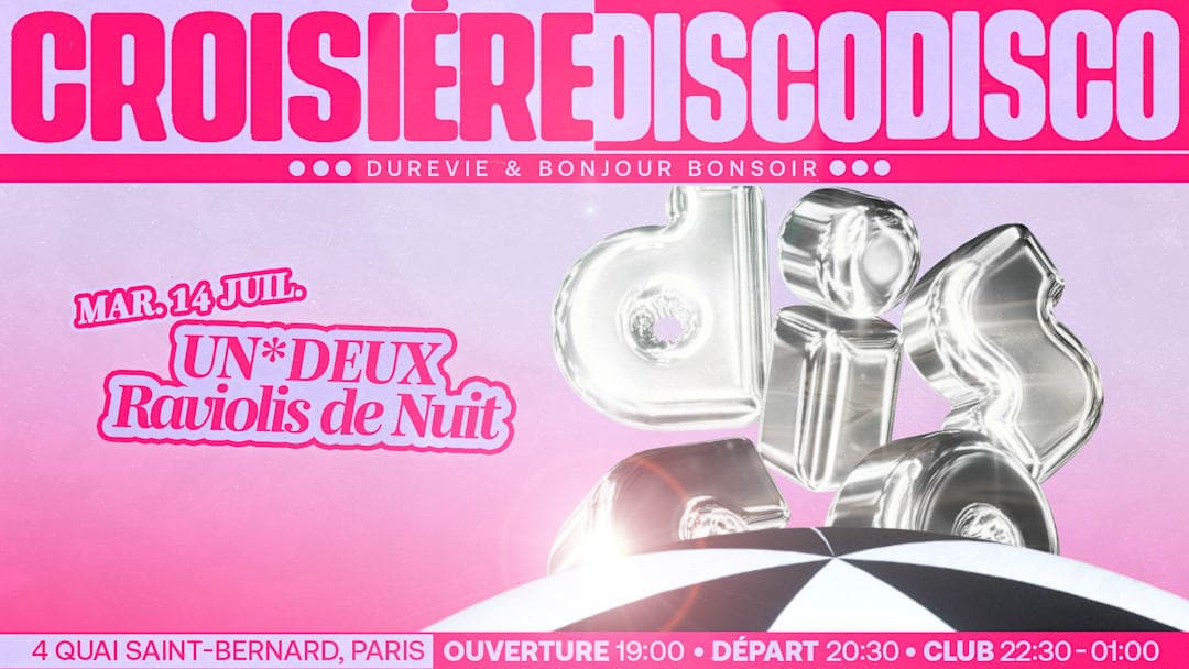 DISCO DISCO CROISIÈRE : UN*DEUX, Raviolis de Nuit