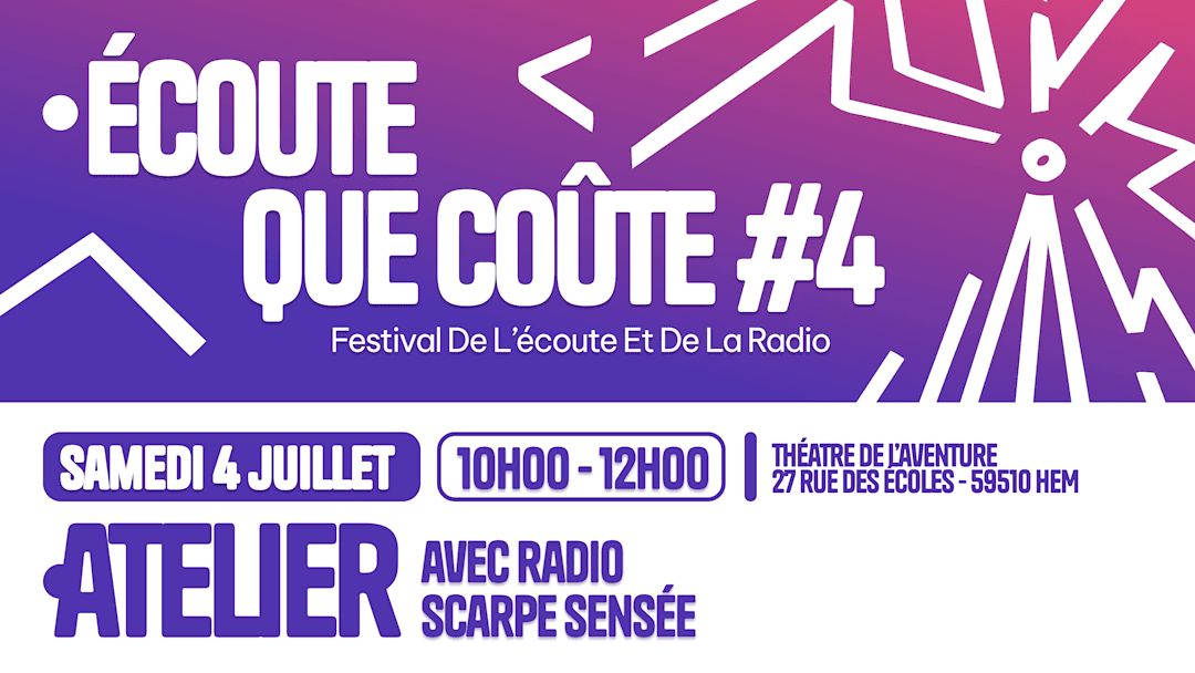 Écoute que coûte #4 - Atelier avec Radio Scarpe Sensée