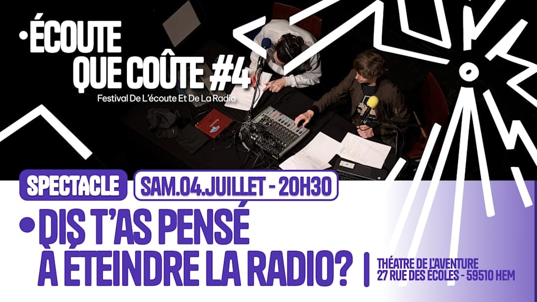 Écoute que coûte #4 - Dis, t'as pensé à éteindre la radio ?