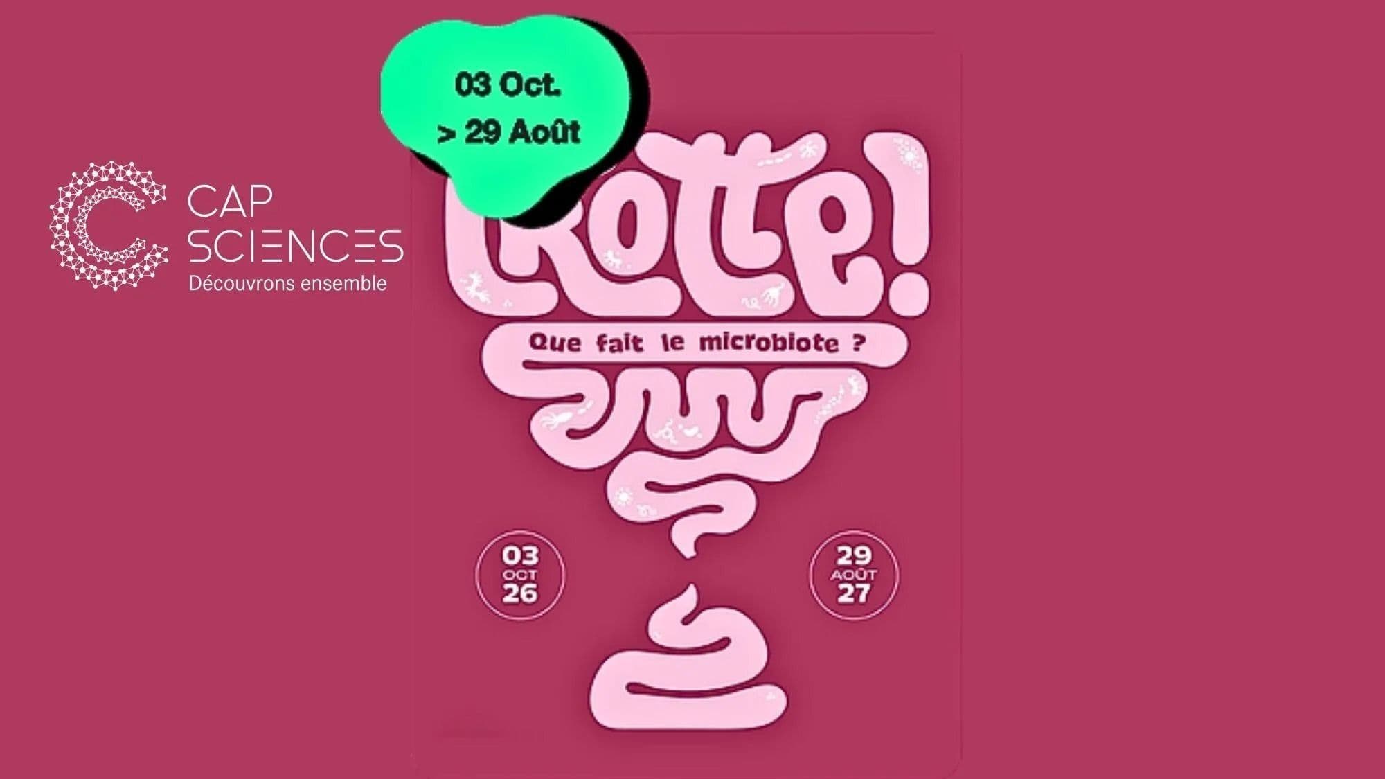 Exposition "Crotte ! Que fait le microbiote ?" à Cap Sciences