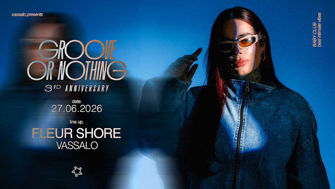 GROOVE OR NOTHING BIRTHDAY : FLEUR SHORE + VASSALO