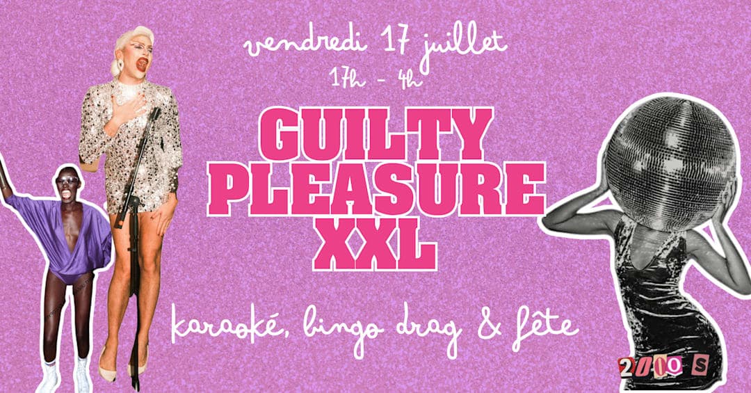 GUILTY PLEASURE XXL : Bingo Drag, Karaoké & Fête 90-2000!