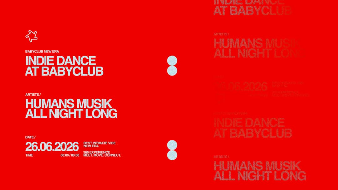 INDIE DANCE AT BABY CLUB : HUMANS MUSIK ALLE NIGHT LONG
