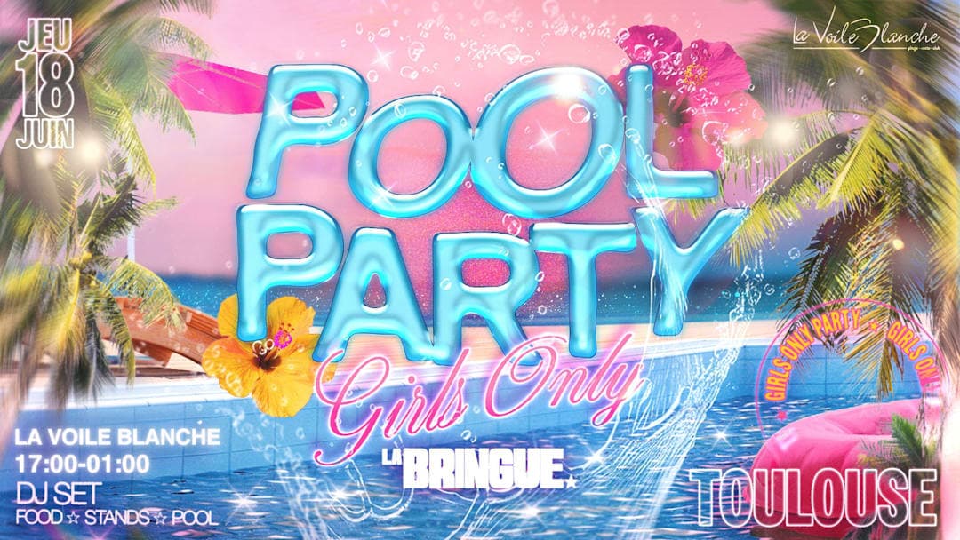La Bringue - Pool Party Girls Only - Toulouse