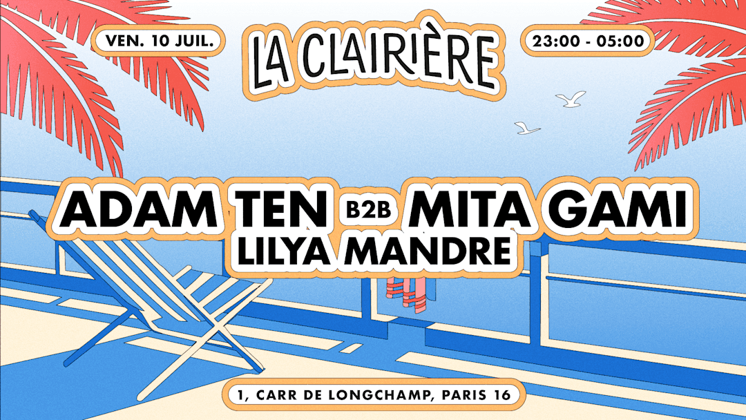 La Clairière : ADAM TEN B2B MITA GAMI, LILYA MANDRE