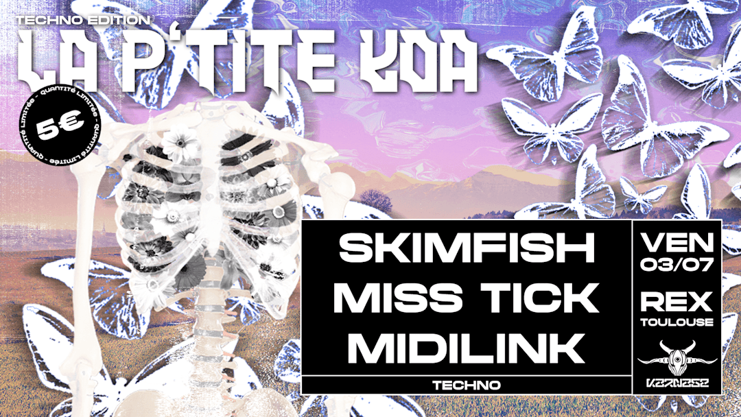 La P'tite Koa (Techno) W/ Skimfish, Miss Tick, Midilink