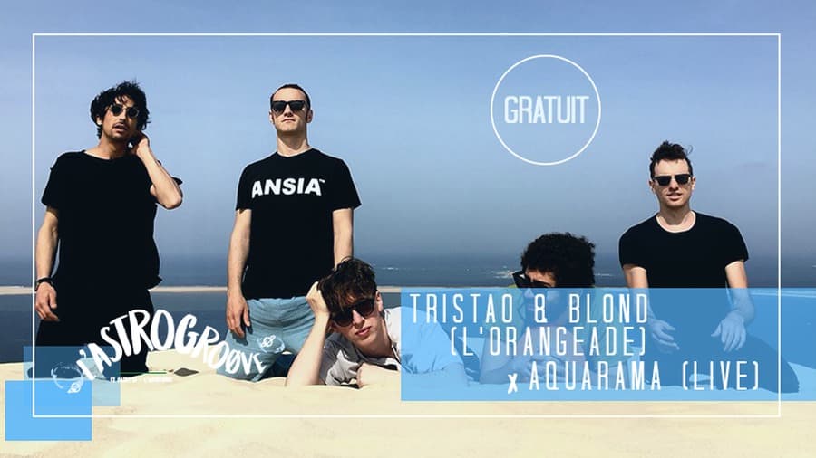 L'Astrogroøve : Aquarama + Tristao & Blond (L'Orangeade) Dj Set