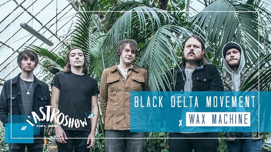 L'Astroshøw : avec Black Delta Movement + Wax Machine