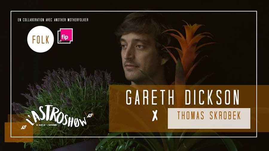 L'Astroshøw : avec Gareth Dickson + Thomas Skrobek