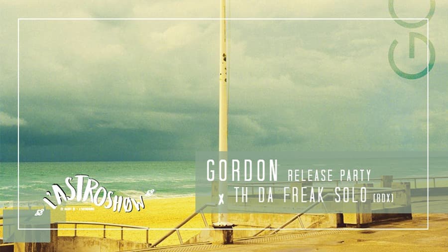 L'Astroshøw : Gordon (release party) x Th Da Freak Solo
