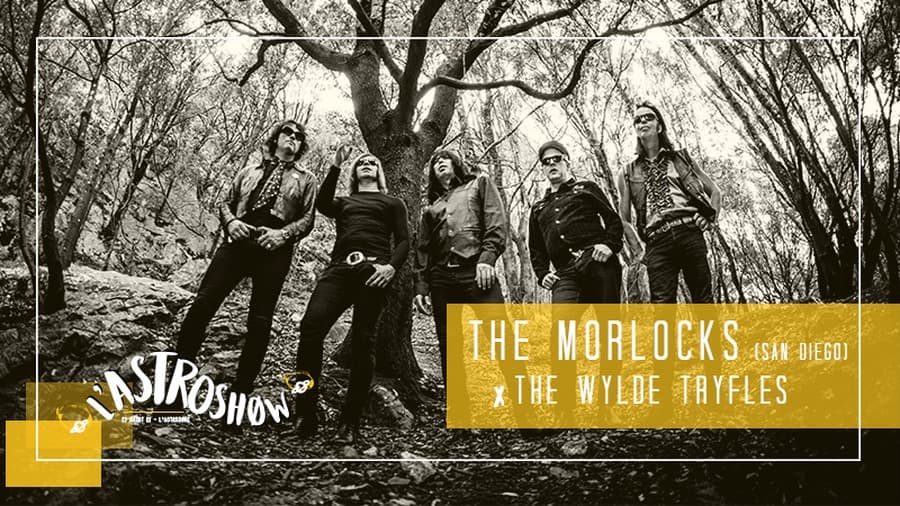 L'Astroshøw : The Morlocks x The Wylde Tryfles
