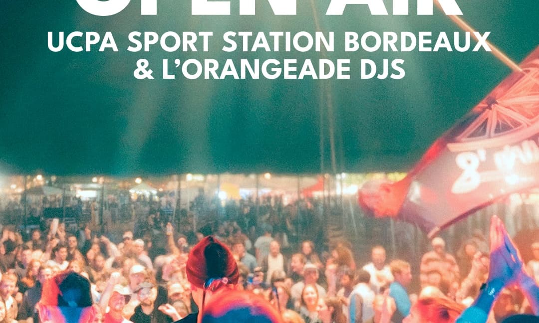 OPEN AIR - UCPA Sport Station Bordeaux x L'Orangeade Djs
