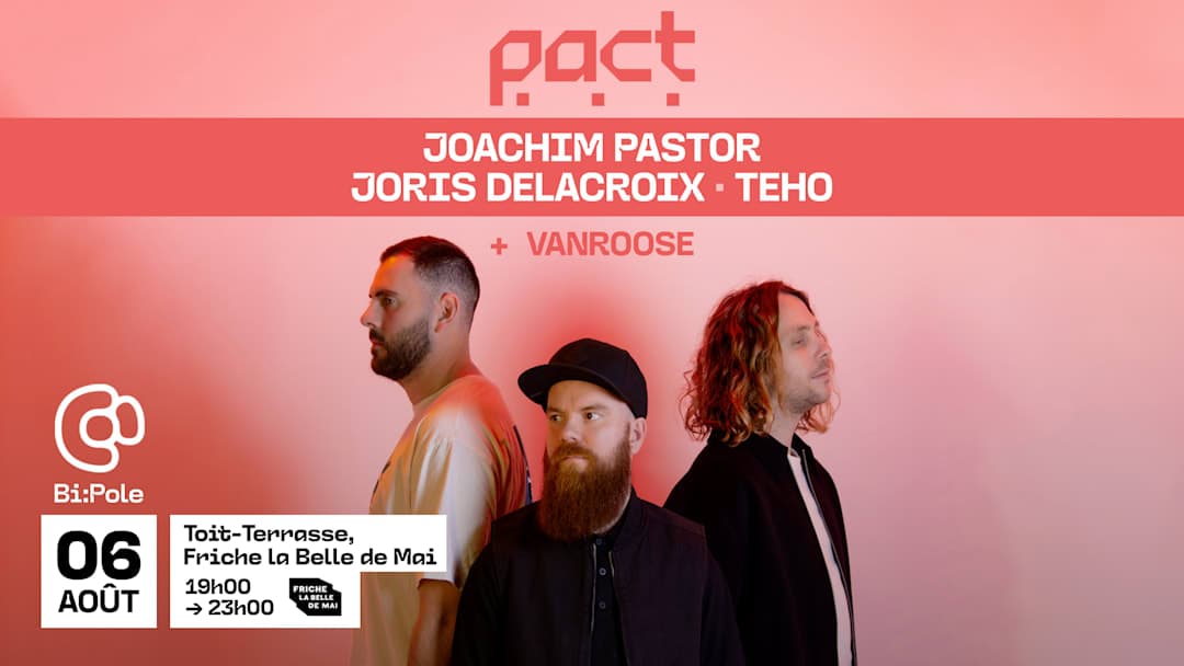 PACT (JOACHIM PASTOR + JORIS DELACROIX + TEHO) @TOIT TERASSE