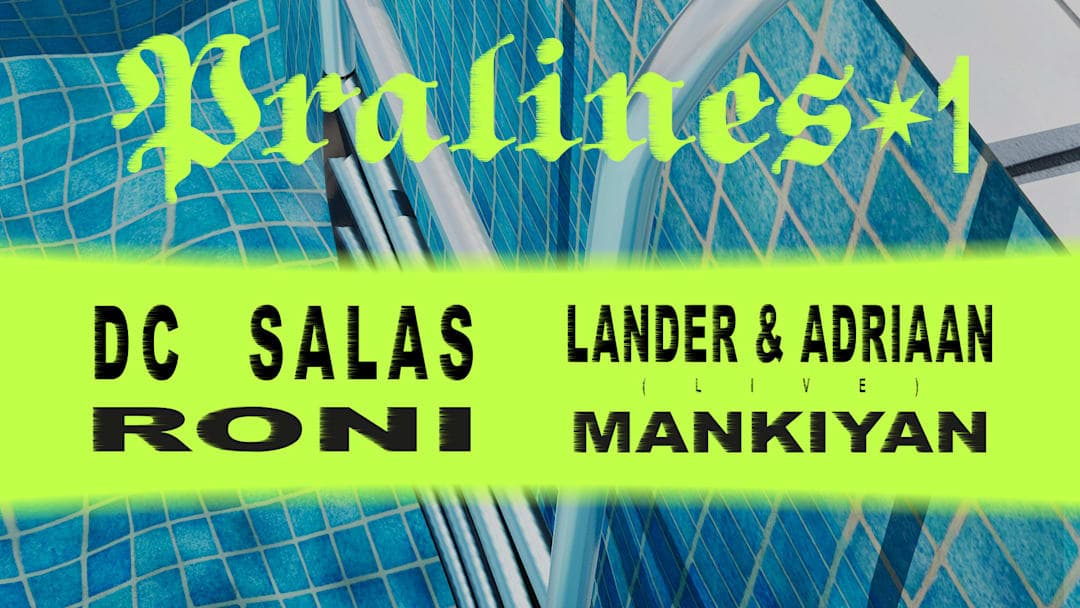 Pralines#1 : RONI + Lander & Adriaan (live) + DC Salas &more