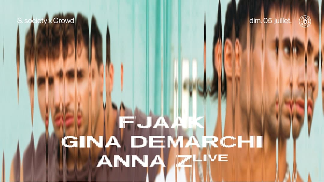 S.society x CROWD w/ FJAAK, Anna Z (live), Gina Demarchi